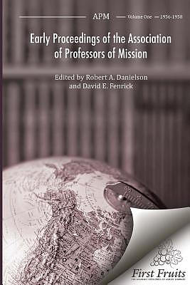 Early Proceedings of The Association of Professors of Mission: Volume I Biennial Meetings from 1956 to 1958