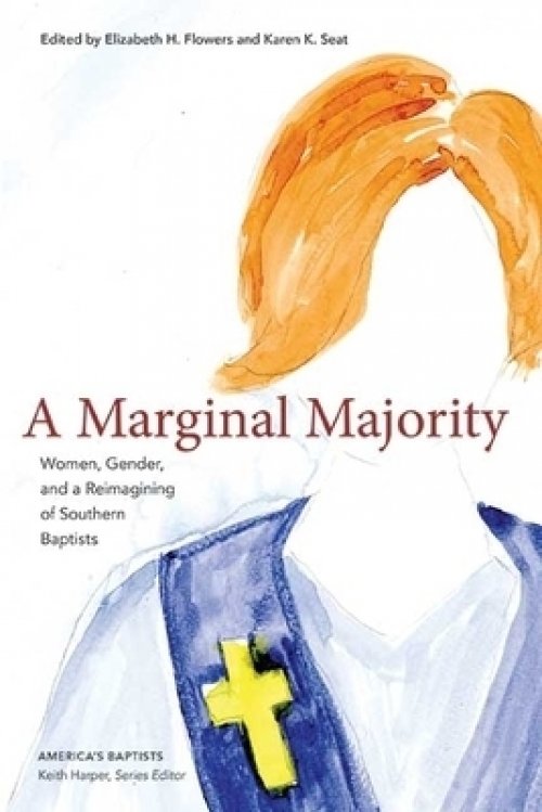 A Marginal Majority: Women, Gender, and a Reimagining of Southern Baptists