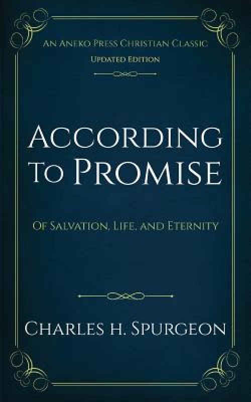 According to Promise: Of Salvation, Life, and Eternity