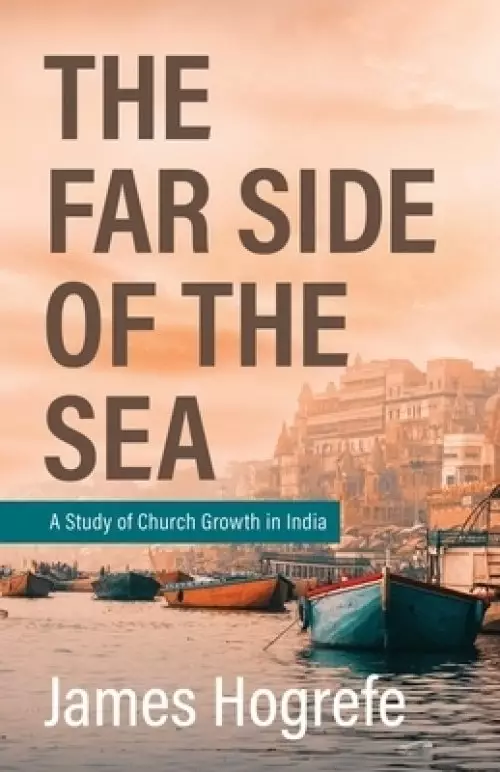 The Far Side of the Sea: A Study of Church Growth in India