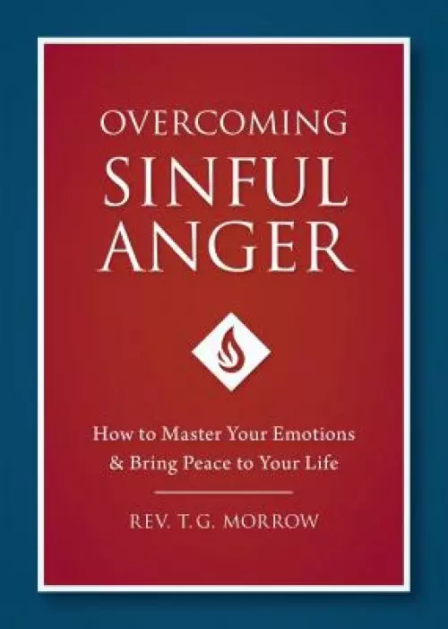 Overcoming Sinful Anger: How to Master Your Emotions and Bring Peace to Your Life