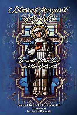 Blessed Margaret of Castello: Servant of the Sick and the Outcast