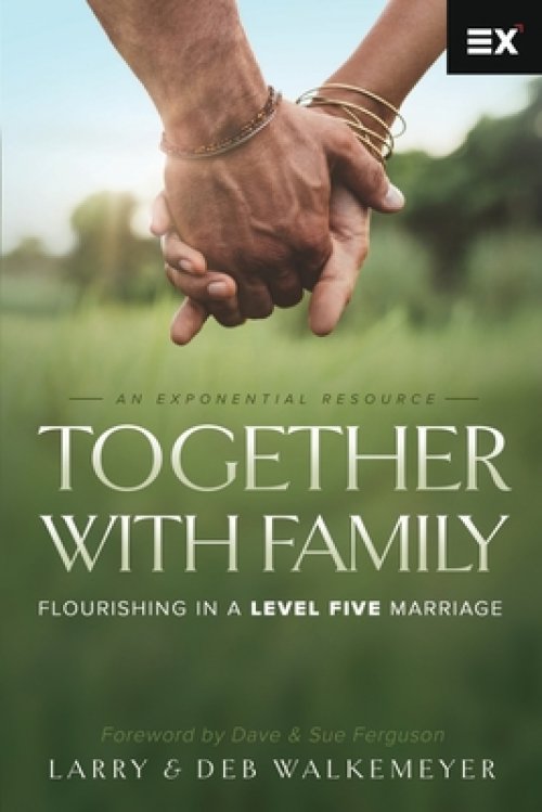 Together with Family: Flourishing in a Level Five Marriage