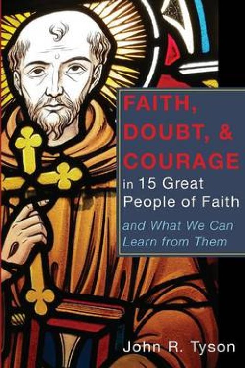 Faith, Doubt, and Courage in 15 Great People of Faith