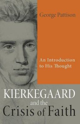 Kierkegaard and the Crisis of Faith: An Introduction to His Thought