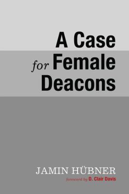 A Case for Female Deacons