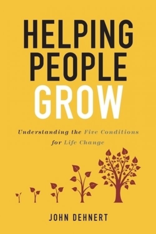 Helping People Grow: Understanding the Five Conditions for Life Change