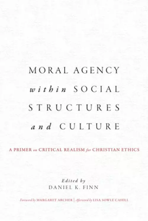 Moral Agency within Social Structures and Culture: A Primer on Critical Realism for Christian Ethics