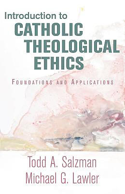 Introduction to Catholic Theological Ethics: Foundations and Applications