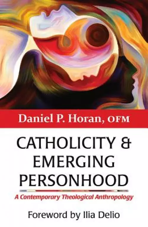 Catholicity and Emerging Personhood: A Contemporary Theological Anthropology