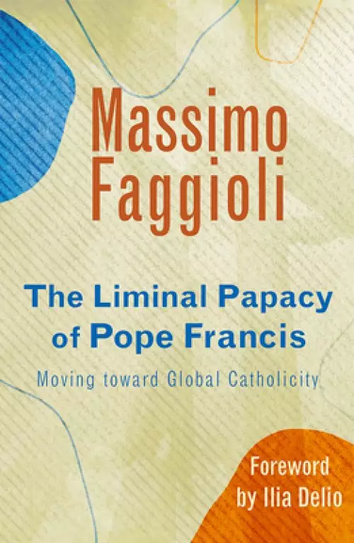 Liminal Papacy of Pope Francis: Moving Toward Global Catholicity