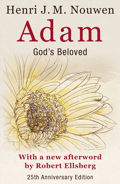 Adam: God's Beloved 25th Anniversary Edition with a New Afterword by Robert Ellsberg