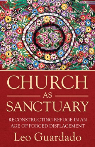 Church as Sanctuary: Reconstructing Refuge in an Age of Displacement