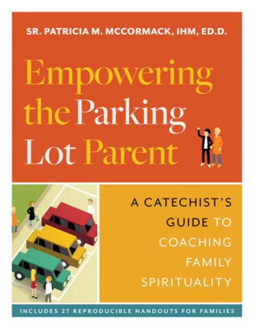 Empowering the Parking Lot Parent: A Catechist's Guide to Coaching Family Spirituality