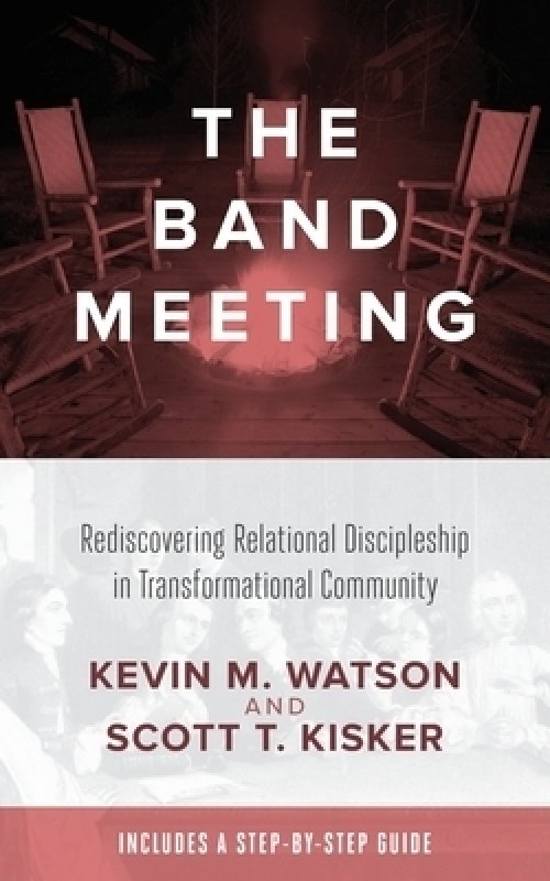 The Band Meeting: Rediscovering Relational Discipleship in Transformational Community