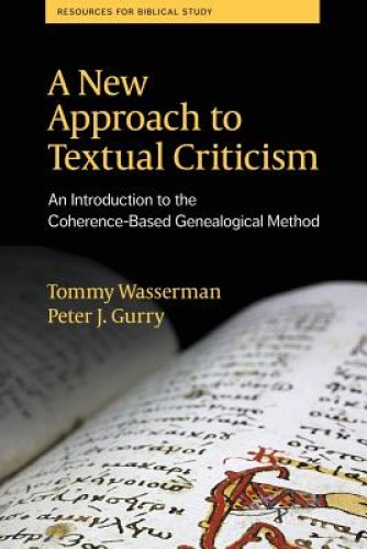 A New Approach to Textual Criticism: An Introduction to the Coherence-Based Genealogical Method