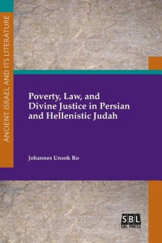 Poverty, Law, and Divine Justice in Persian and Hellenistic Judah