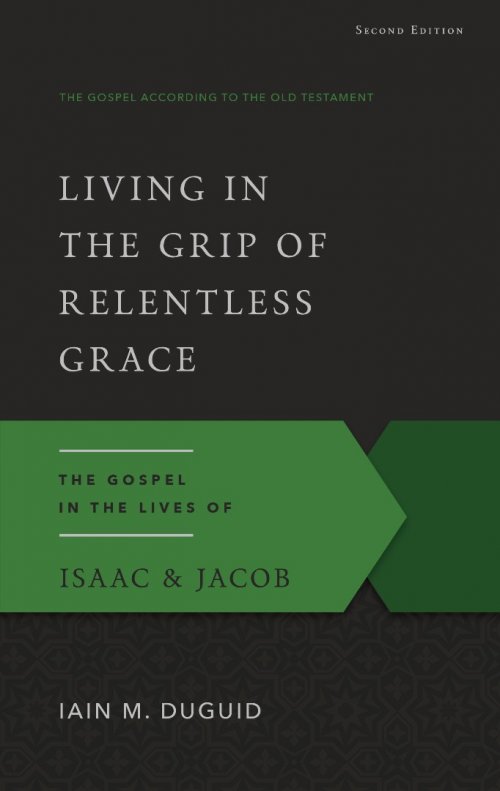 Living in the Grip of Relentless Grace