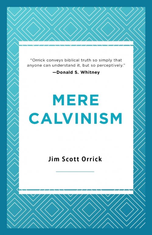 Mere Calvinism