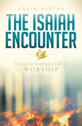 Isaiah Encounter: Living an Everyday Life of Worship