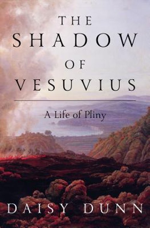 The Shadow of Vesuvius: A Life of Pliny