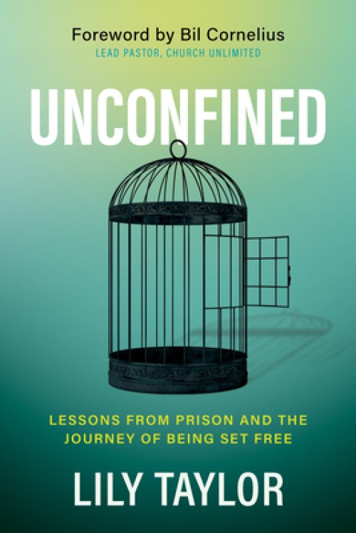 Unconfined: Lessons from Prison and the Journey of Being Set Free