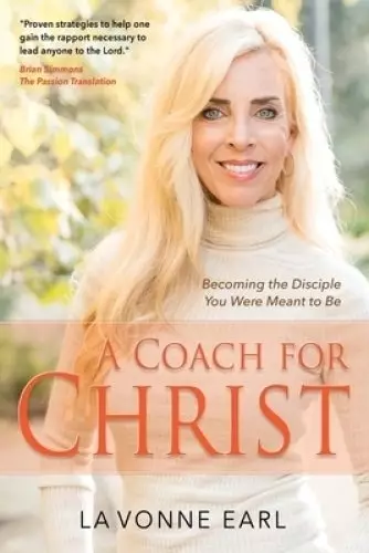 A Coach for Christ: Becoming the Disciple You Were Meant to Be