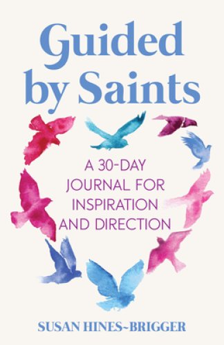 Guided by Saints: A 30-Day Journal for Inspiration and Direction