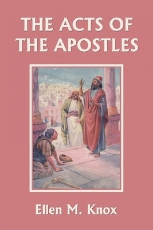 The Acts of the Apostles (Yesterday's Classics)