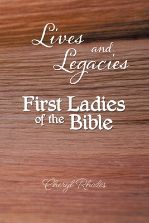 Lives and Legacies: First Ladies of the Bible