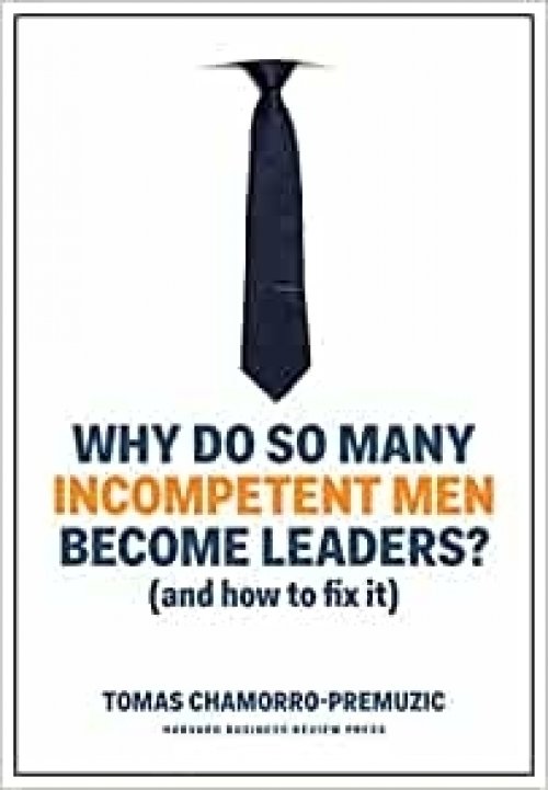 Why Do So Many Incompetent Men Become Leaders?