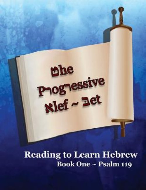 The Progressive Alef-Bet Psalm 119: Color Edition