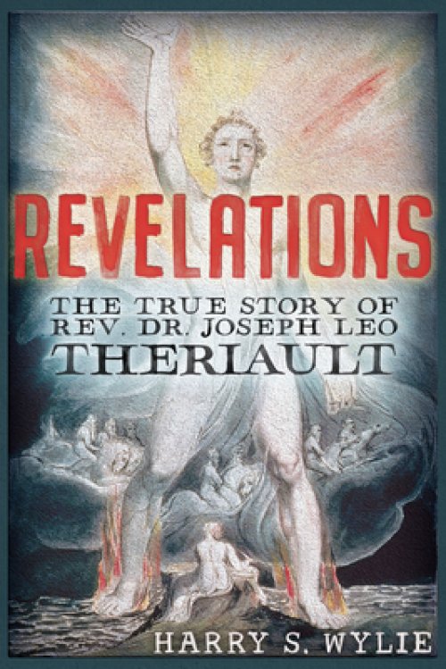 Revelations: The True Story of Rev. Dr. Joseph Leo Theriault