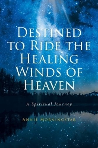 Destined to Ride the Healing Winds of Heaven: A Spiritual Journey