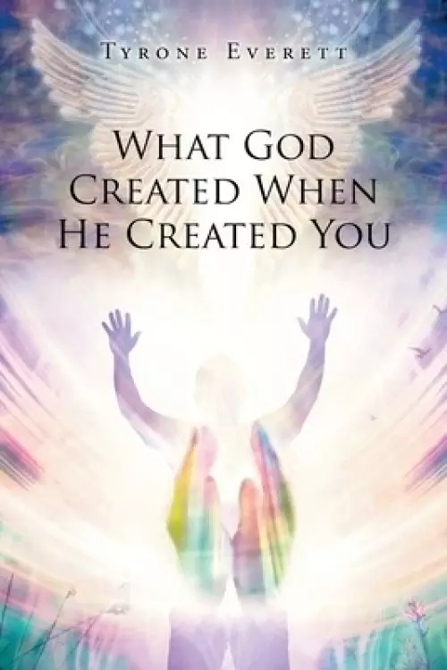 What God Created when He Created You