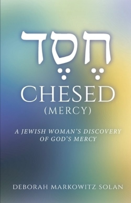 Chesed: A Jewish Woman's Discovery of God's Mercy