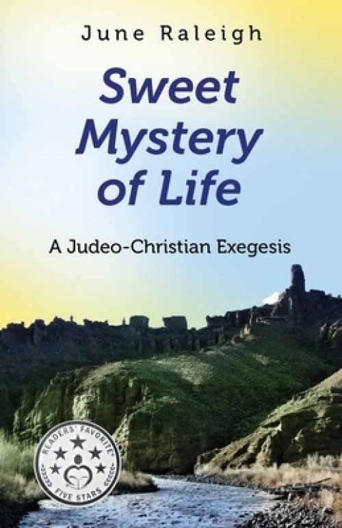 Sweet Mystery of Life: A Judeo-Christian Exegesis