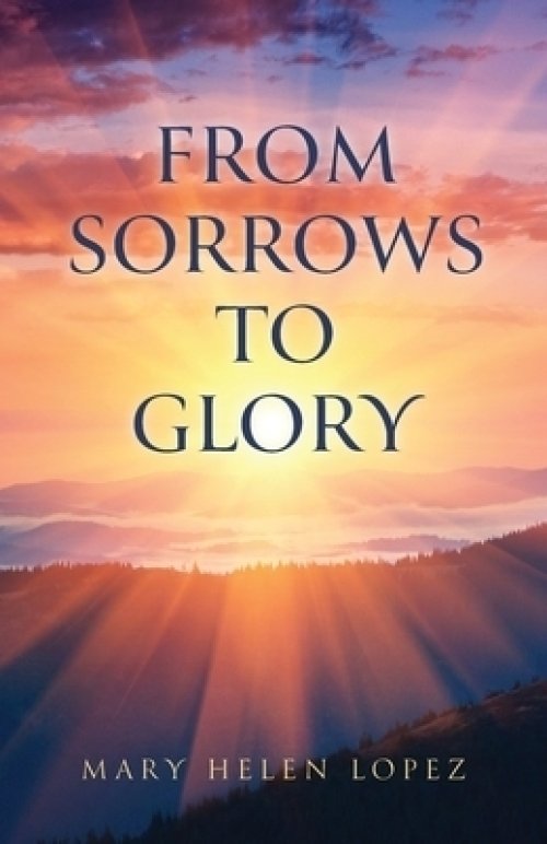 From Sorrows to Glory