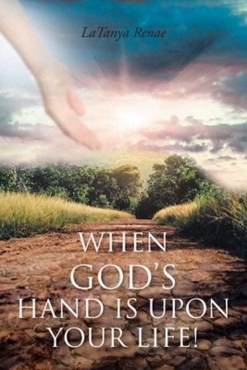 When God's Hand Is Upon Your Life!