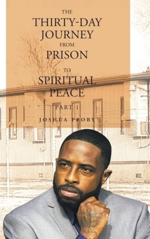 The Thirty-Day Journey from Prison to Spiritual Peace: Part 1