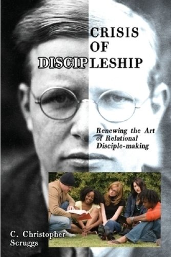 Crisis of Discipleship: Renewing the Art of Relational Disciple-making