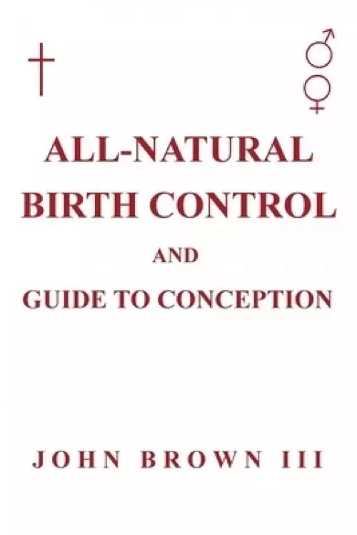 All-Natural Birth Control and Guide to Conception