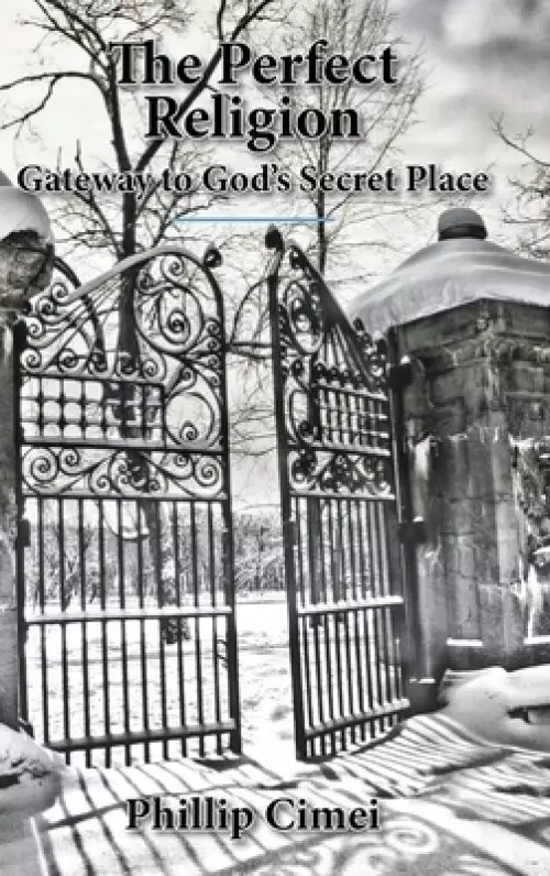 The Perfect Religion: Gateway to God's Secret Place