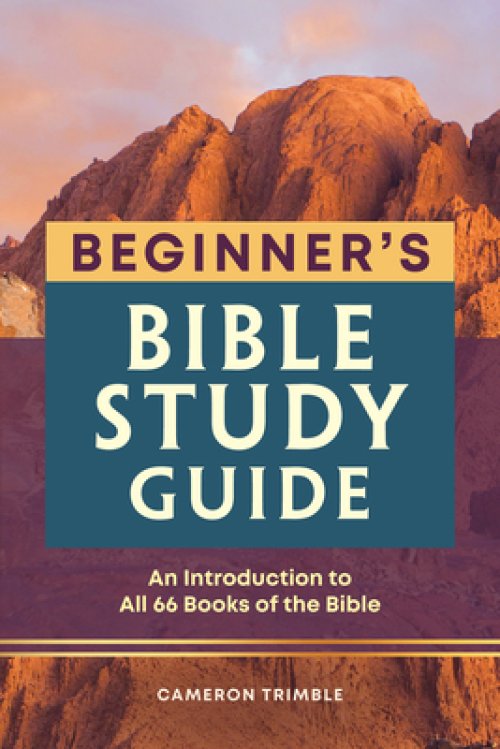 The Beginner's Bible Study Guide: An Introduction to All 66 Books of the Bible