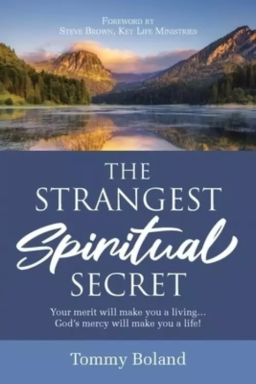 The Strangest Spiritual Secret: Your merit will make you a living God's mercy will make you a life!