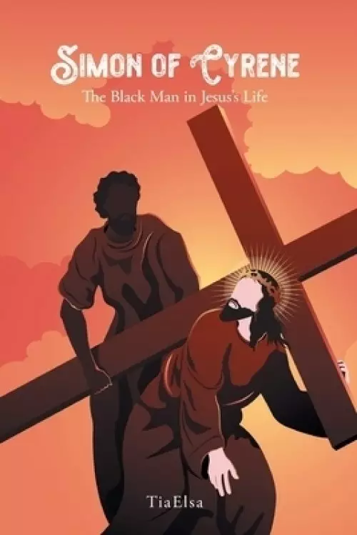 Simon of Cyrene: The Black Man in Jesus's Life