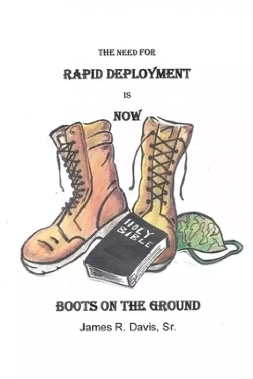 The Need For Rapid Deployment Is Now: Boots On The Ground