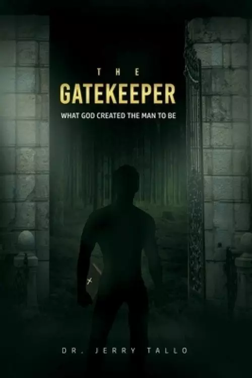 The Gatekeeper: What God Created the Man to Be