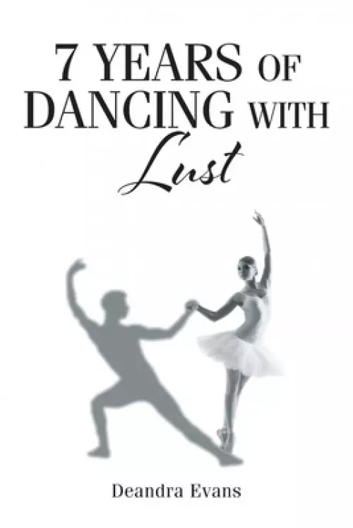 7 Years of Dancing With Lust