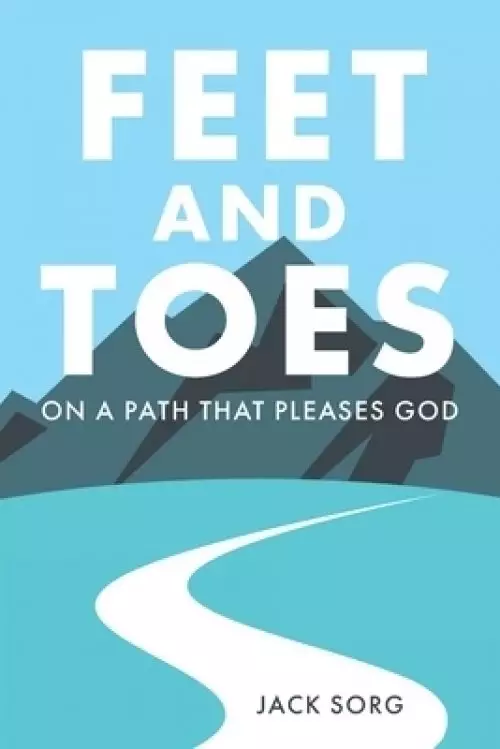 Feet and Toes: On a Path That Pleases God